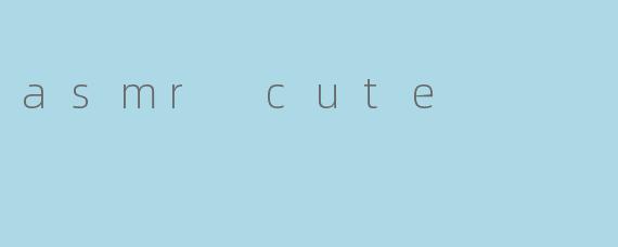 asmr cute